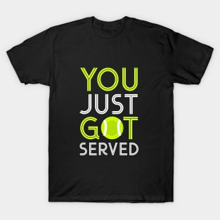 You just got served T-Shirt